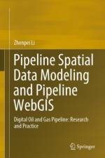 Pipeline Spatial Data Modeling and Pipeline WebGIS af Zhenpei Li