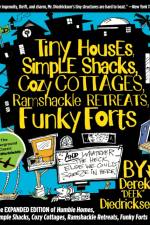 Tiny Houses, Simple Shacks, Cozy Cottages, Ramshackle Retreats, Funky Forts af Derek Diedricksen