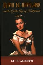 Olivia de Havilland and the Golden Age of Hollywood af Ellis Amburn