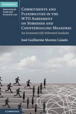 Commitments and Flexibilities in the WTO Agreement on Subsidies and Countervailing Measures af Jose Guilherme Moreno (Universitat Hamburg) Caiado