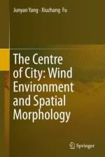 Centre of City: Wind Environment and Spatial Morphology af Junyan Yang
