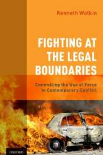 Fighting at the Legal Boundaries af Kenneth (Brigadier General (Retired) Watkin