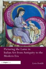 Picturing the Lame in Italian Art from Antiquity to the Modern Era af Livio Pestilli