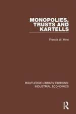 Monopolies, Trusts and Kartells af Francis W. Hirst