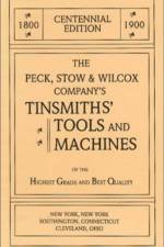 The Peck, Stow & Wilcox Company's Tinsmiths' Tools and Machines af Emil Pollak