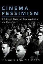 Cinema Pessimism af Joshua Foa (Professor of Political Science Dienstag