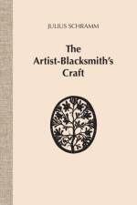 The Artist-Blacksmith's Craft af Julius Schramm