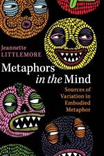Metaphors in the Mind af Jeannette (University of Birmingham) Littlemore