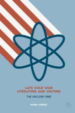 Late Cold War Literature and Culture af Daniel Cordle