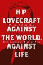H. P. Lovecraft: Against the World, Against Life af Michel Houellebecq