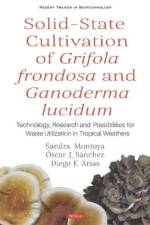 Solid-State Cultivation of Grifola frondosa and Ganoderma lucidum af Sandra Montoya