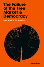 The Failure of the Free Market and Democracy af Daniel Ritter