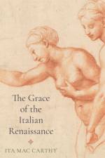 The Grace of the Italian Renaissance af Ita Mac Carthy