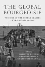 The Global Bourgeoisie af Christof Dejung