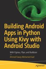 Building Android Apps in Python Using Kivy with Android Studio af Ahmed Fawzy Mohamed Gad