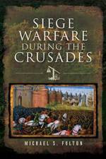 Siege Warfare during the Crusades af Michael S Fulton