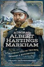 Admiral Albert Hastings Markham af Frank Jastrzembski