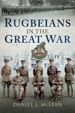 Rugbeians in the Great War af Daniel J McLean