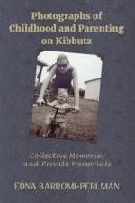 Photographs of Childhood and Parenting on Kibbutz af Edna Barromi-Perlman