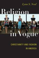 Religion in Vogue af Lynn S. Neal