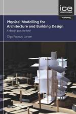 Physical Modelling for Architecture and Building Design af Olga Popovic Larsen