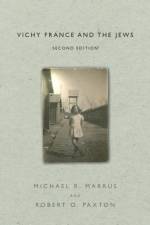 Vichy France and the Jews af Michael R. Marrus