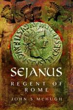 Sejanus: Regent of Rome af John S. McHugh