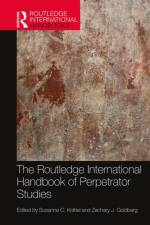 The Routledge International Handbook of Perpetrator Studies