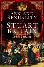 Sex and Sexuality in Stuart Britain af Andrea Zuvich