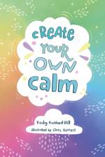 Create your own calm af Becky Goddard-Hill