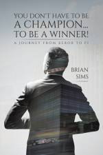 You Don’t Have to Be a Champion... to Be a Winner! af Brian Sims