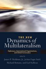 The New Dynamics of Multilateralism af James P. Muldoon