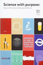 Science with Purpose: 50 years of the Institute of Occupational Medicine af Robert J Aitken
