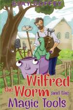 Wilfred the Worm and the Magic Tools af Ejay Coffey