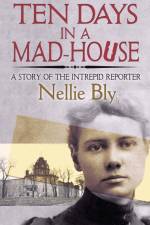 Ten Days in a Mad-House af Nellie Bly