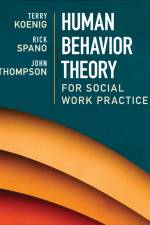 Human Behavior Theory for Social Work Practice af Terry L. (Lea) Koenig