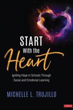 Start With the Heart af Michelle L. (TruEd Consulting) Trujillo
