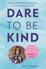 Dare to be Kind af Lizzie Velasquez