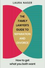 The Family Lawyer’s Guide to Separation and Divorce af Laura Naser
