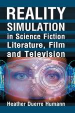 Reality Simulation in Science Fiction Literature, Film and Television af Heather Duerre Humann