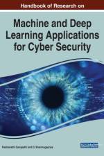 Handbook of Research on Machine and Deep Learning Applications for Cyber Security