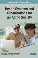 Handbook of Research on Health Systems and Organizations for an Aging Society