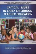 Critical Issues in Early Childhood Teacher Education