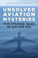 Unsolved Aviation Mysteries af Keith McCloskey