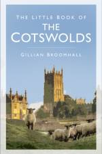 The Little Book of the Cotswolds af Gillian Broomhall