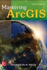 Mastering ArcGIS af Maribeth Price