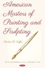 American Masters of Painting and Sculpting af Charles H. Caffin