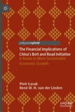 The Financial Implications of China’s Belt and Road Initiative af Piotr Lasak