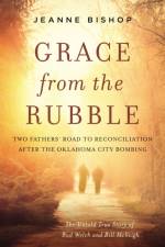 Grace from the Rubble af Jeanne Bishop