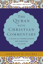 The Quran with Christian Commentary af Gordon D. Nickel